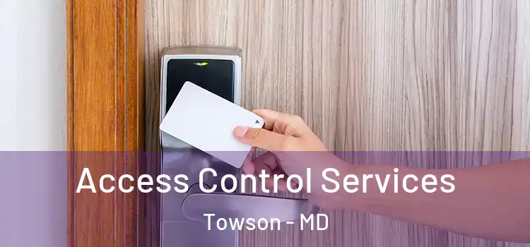  Access Control Services Towson - MD