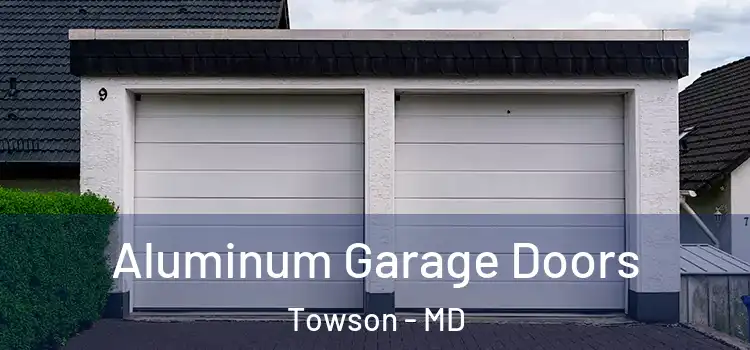  Aluminum Garage Doors Towson - MD