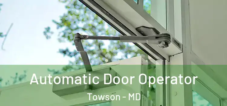 Automatic Door Operator Towson - MD