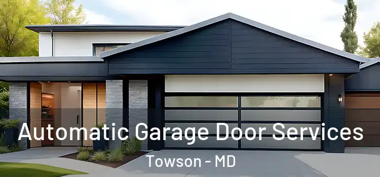  Automatic Garage Door Services Towson - MD