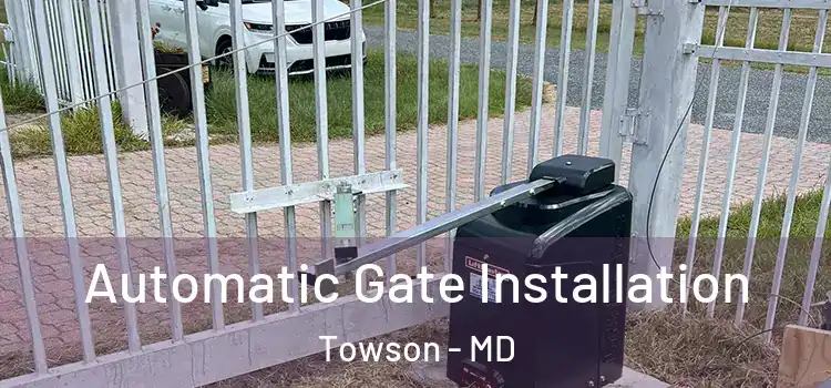 Automatic Gate Installation Towson - MD