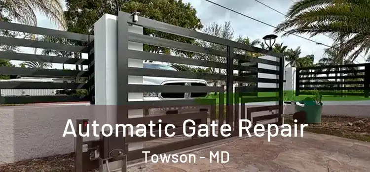  Automatic Gate Repair Towson - MD