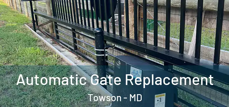 Automatic Gate Replacement Towson - MD