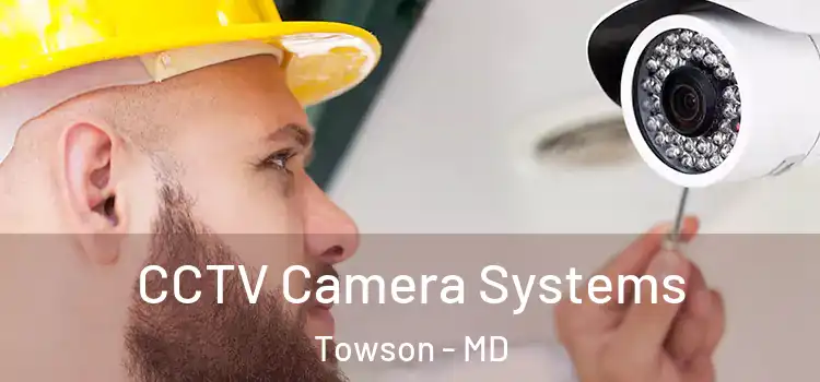  CCTV Camera Systems Towson - MD