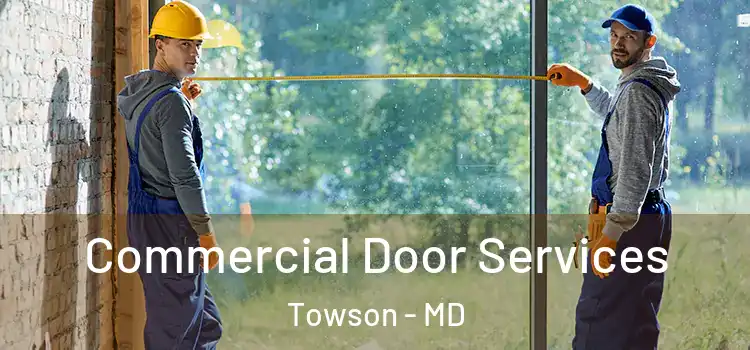 Commercial Door Services Towson - MD