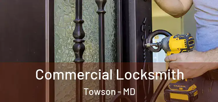 Commercial Locksmith Towson - MD