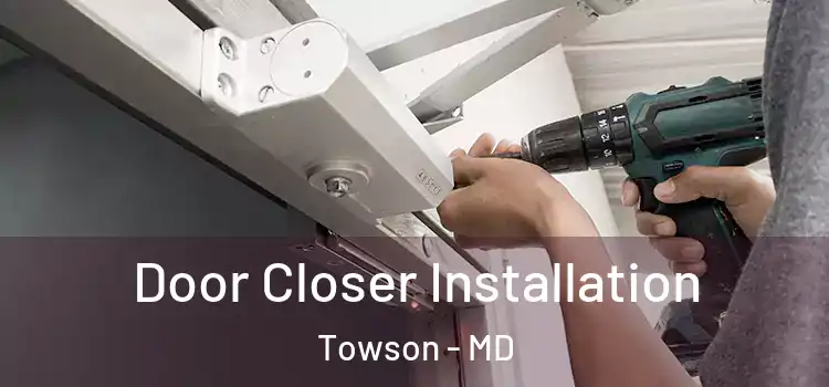 Door Closer Installation Towson - MD