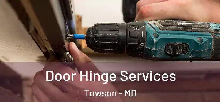  Door Hinge Services Towson - MD