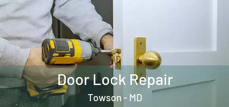 Door Lock Repair Towson - MD