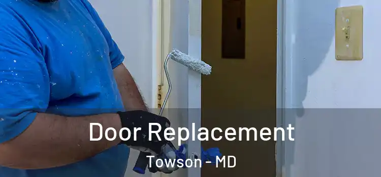  Door Replacement Towson - MD