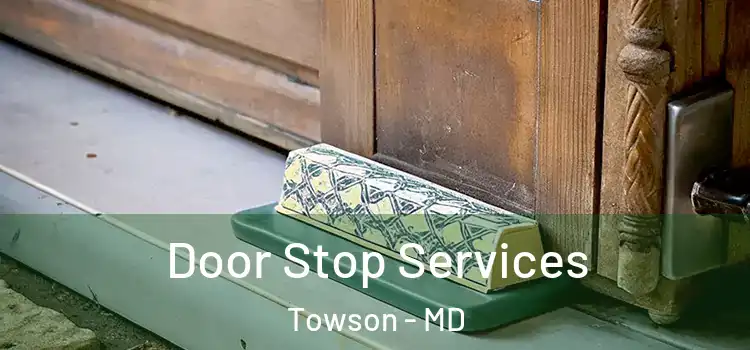 Door Stop Services Towson - MD