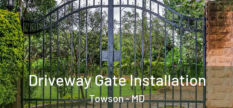 Driveway Gate Installation Towson - MD