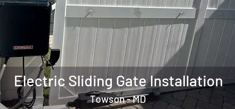  Electric Sliding Gate Installation Towson - MD