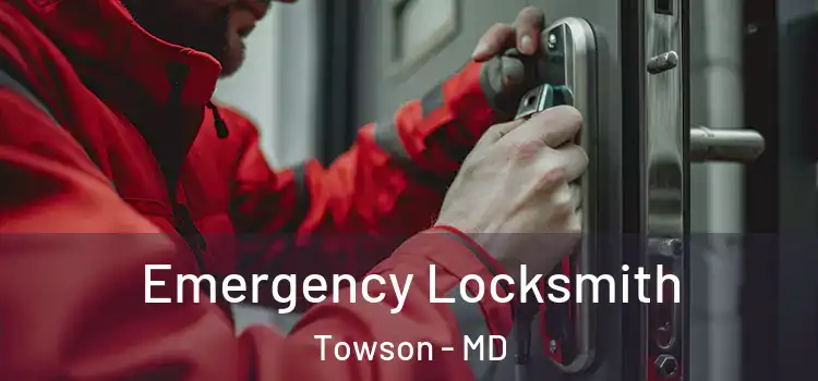 Emergency Locksmith Towson - MD