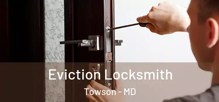 Eviction Locksmith Towson - MD