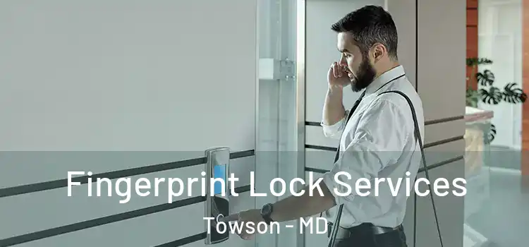 Fingerprint Lock Services Towson - MD