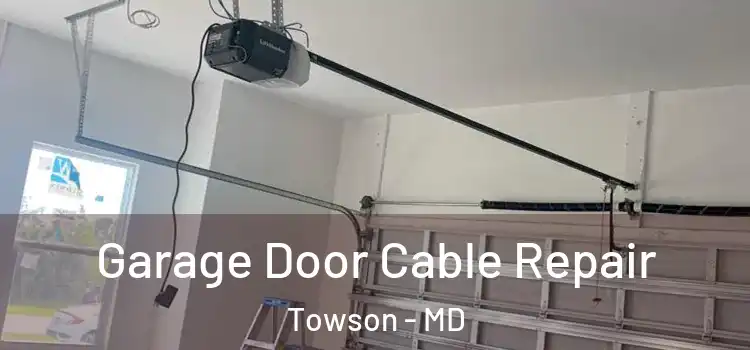  Garage Door Cable Repair Towson - MD