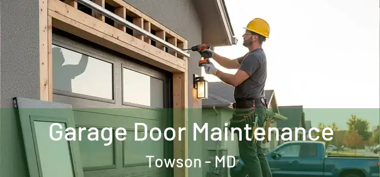 Garage Door Maintenance Towson - MD