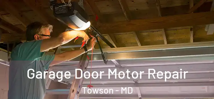  Garage Door Motor Repair Towson - MD