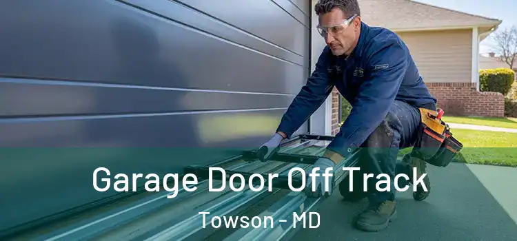  Garage Door Off Track Towson - MD