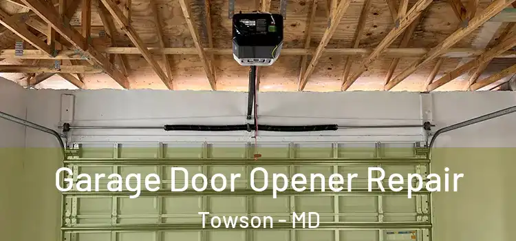  Garage Door Opener Repair Towson - MD