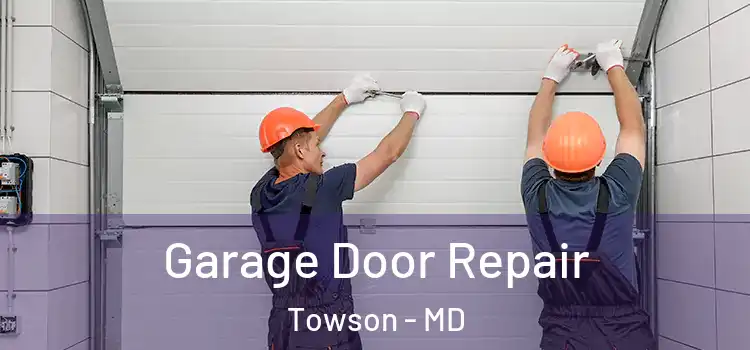  Garage Door Repair Towson - MD