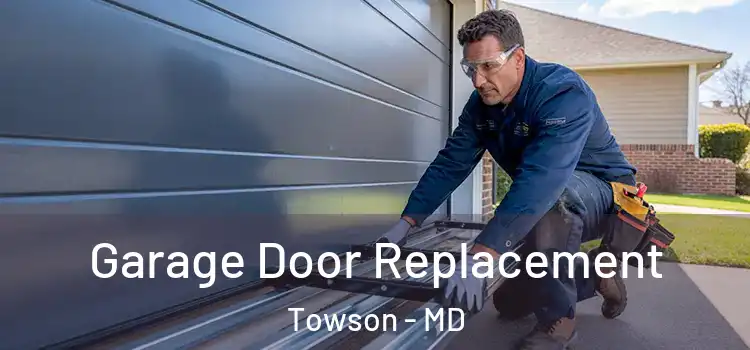  Garage Door Replacement Towson - MD