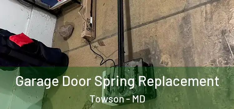  Garage Door Spring Replacement Towson - MD
