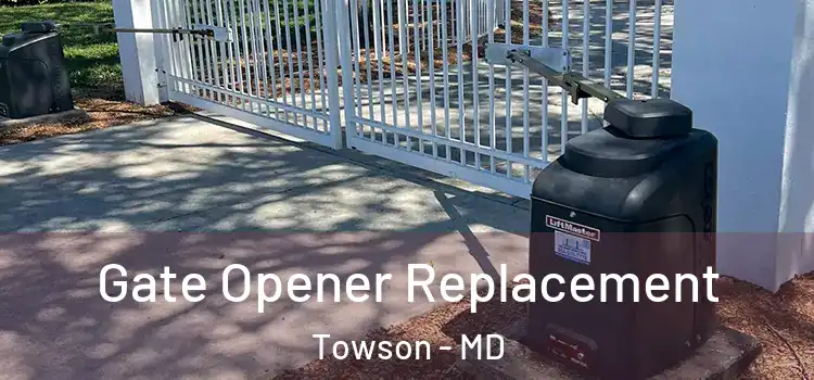  Gate Opener Replacement Towson - MD