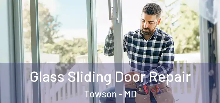 Glass Sliding Door Repair Towson - MD
