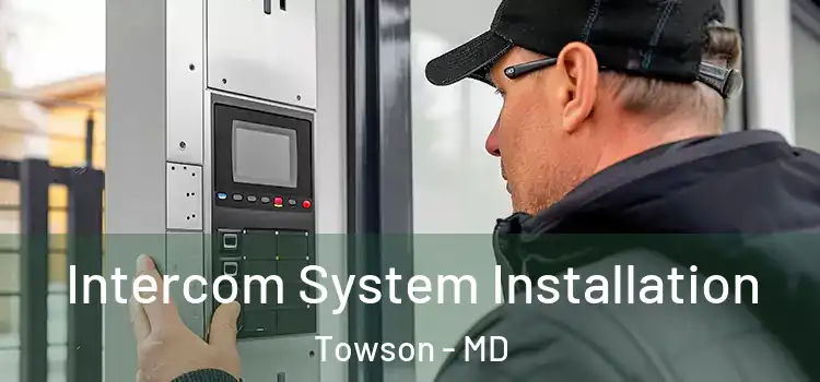 Intercom System Installation Towson - MD