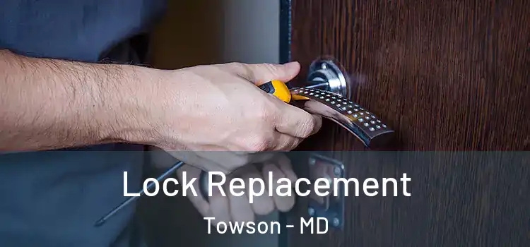 Lock Replacement Towson - MD