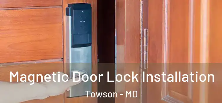  Magnetic Door Lock Installation Towson - MD