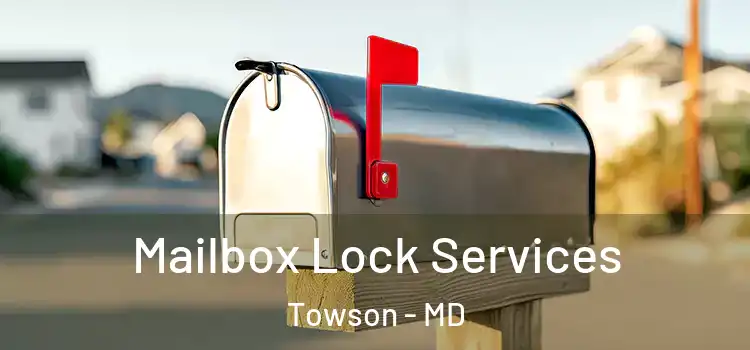 Mailbox Lock Services Towson - MD