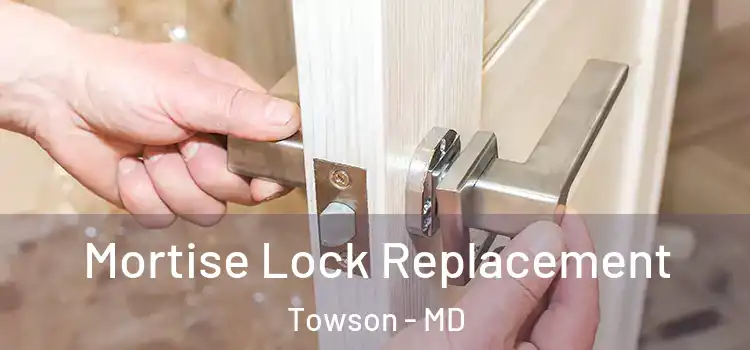  Mortise Lock Replacement Towson - MD