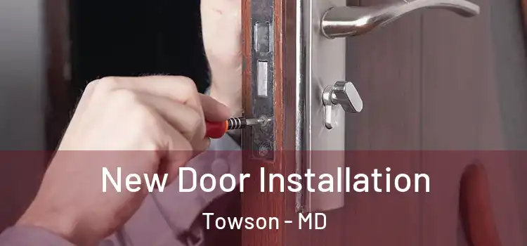  New Door Installation Towson - MD