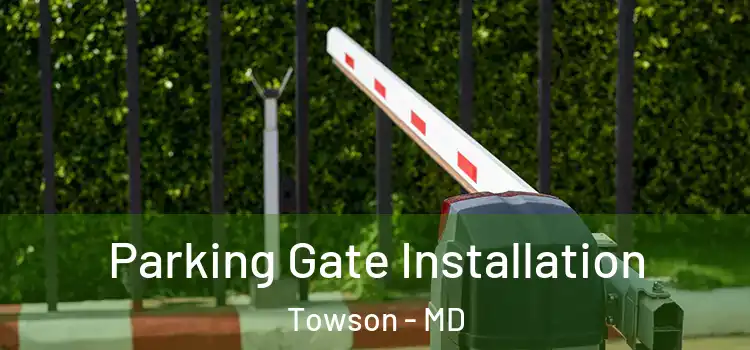Parking Gate Installation Towson - MD