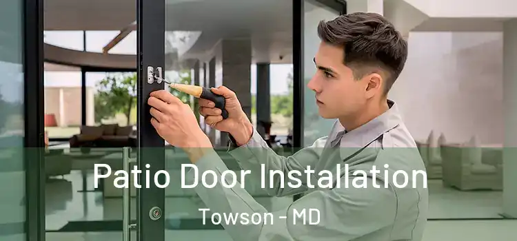  Patio Door Installation Towson - MD