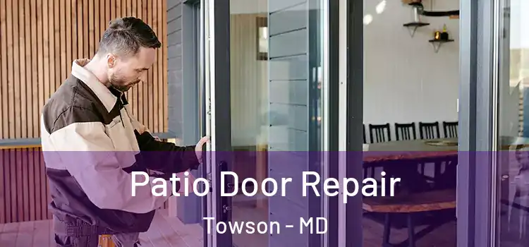 Patio Door Repair Towson - MD