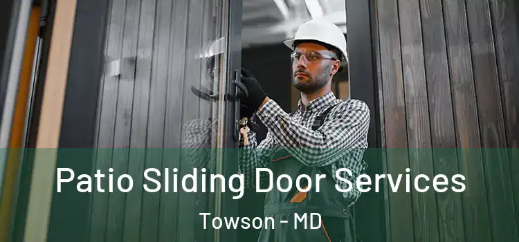 Patio Sliding Door Services Towson - MD