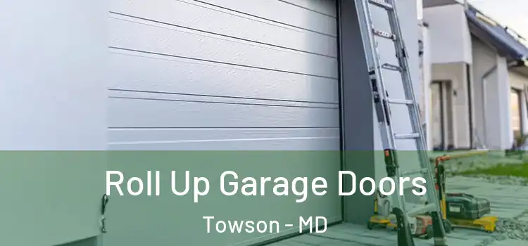  Roll Up Garage Doors Towson - MD
