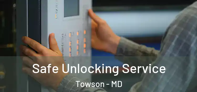  Safe Unlocking Service Towson - MD