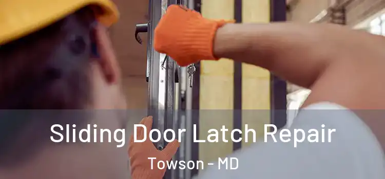 Sliding Door Latch Repair Towson - MD