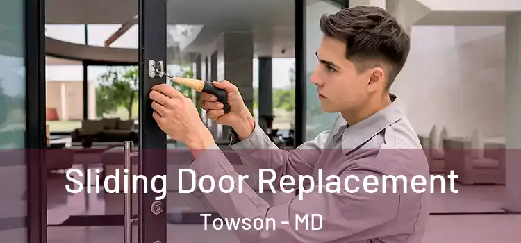 Sliding Door Replacement Towson - MD