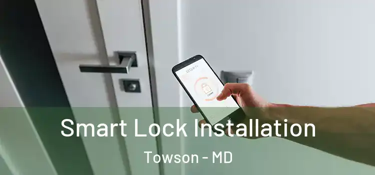Smart Lock Installation Towson - MD