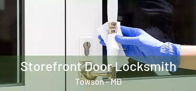  Storefront Door Locksmith Towson - MD