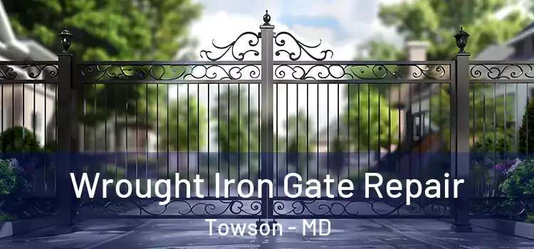 Wrought Iron Gate Repair Towson - MD
